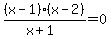 %28x-1%29%28x-2%29%2F%28x%2B1%29=0