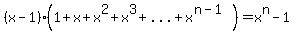 %28x-1%29%2A%281%2Bx%2Bx%5E2%2Bx%5E3%2B%22...%22%2Bx%5E%28n-1%29%29=x%5En-1