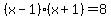 %28x-1%29%2A%28x%2B1%29+=+8