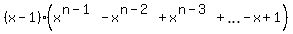 %28x-1%29%2A%28x%5E%28n-1%29+-+x%5E%28n-2%29+%2B+x%5E%28n-3%29+%2B+ellipsis+-+x+%2B+1%29