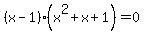 %28x-1%29%2A%28x%5E2%2Bx%2B1%29+=+0
