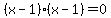 %28x-1%29%2A%28x-1%29=0