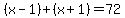 %28x-1%29%2B%28x%2B1%29+=+72