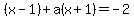 %28x-1%29%2Ba%28x%2B1%29+=+-2