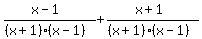 %28x-1%29%2F%28%28x%2B1%29%28x-1%29%29%2B%28x%2B1%29%2F%28%28x%2B1%29%28x-1%29%29