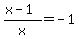 %28x-1%29%2Fx=-1