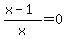 %28x-1%29%2Fx=0