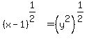 %28x-1%29%5E%281%2F2%29=%28y%5E2%29%5E%281%2F2%29