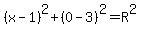 %28x-1%29%5E2%2B%280-3%29%5E2=R%5E2