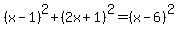 %28x-1%29%5E2%2B%282x%2B1%29%5E2=%28x-6%29%5E2