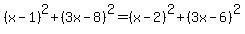 %28x-1%29%5E2%2B%283x-8%29%5E2=%28x-2%29%5E2%2B%283x-6%29%5E2