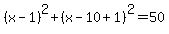 %28x-1%29%5E2%2B%28x-10%2B1%29%5E2=50
