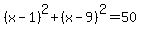 %28x-1%29%5E2%2B%28x-9%29%5E2=50