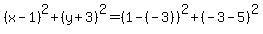 %28x-1%29%5E2%2B%28y%2B3%29%5E2=%281-%28-3%29%29%5E2%2B%28-3-5%29%5E2