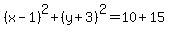 %28x-1%29%5E2%2B%28y%2B3%29%5E2=10%2B15