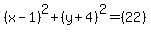 %28x-1%29%5E2%2B%28y%2B4%29%5E2=%2822%29
