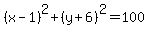 %28x-1%29%5E2%2B%28y%2B6%29%5E2=100