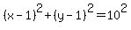 %28x-1%29%5E2%2B%28y-1%29%5E2=10%5E2