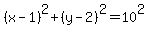 %28x-1%29%5E2%2B%28y-2%29%5E2=10%5E2