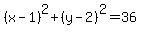 %28x-1%29%5E2%2B%28y-2%29%5E2++=36