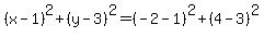 %28x-1%29%5E2%2B%28y-3%29%5E2=%28-2-1%29%5E2%2B%284-3%29%5E2