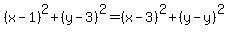 %28x-1%29%5E2%2B%28y-3%29%5E2=%28x-3%29%5E2%2B%28y-y%29%5E2