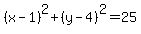 %28x-1%29%5E2%2B%28y-4%29%5E2=25