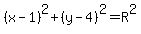 %28x-1%29%5E2%2B%28y-4%29%5E2=R%5E2