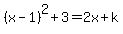 %28x-1%29%5E2%2B3=2x%2Bk