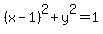%28x-1%29%5E2%2By%5E2=1