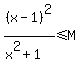 %28x-1%29%5E2%2F%28x%5E2%2B1%29%3C=M