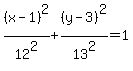 %28x-1%29%5E2%2F12%5E2%2B%28y-3%29%5E2%2F13%5E2=1