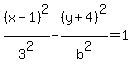 %28x-1%29%5E2%2F3%5E2-%28y%2B4%29%5E2%2Fb%5E2+=+1