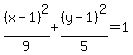 %28x-1%29%5E2%2F9%2B%28y-1%29%5E2%2F5=1
