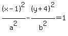 %28x-1%29%5E2%2Fa%5E2-%28y%2B4%29%5E2%2Fb%5E2+=+1