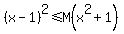 %28x-1%29%5E2%3C=M%28x%5E2%2B1%29