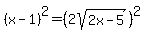 %28x-1%29%5E2=+%282sqrt%282x-5%29%29%5E2