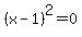 %28x-1%29%5E2=0