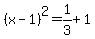 %28x-1%29%5E2=1%2F3%2B1