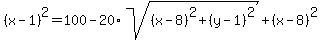 %28x-1%29%5E2=100-20%2Asqrt%28%28x-8%29%5E2%2B%28y-1%29%5E2%29%2B%28x-8%29%5E2