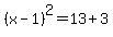%28x-1%29%5E2=13%2B3