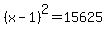 %28x-1%29%5E2=15625