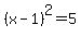 %28x-1%29%5E2=5