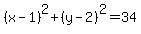 %28x-1%29%5E2+%2B+%28y-2%29%5E2+=+34