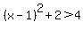 %28x-1%29%5E2+%2B+2+%3E+4