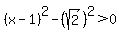 %28x-1%29%5E2+-+%28sqrt%282%29%29%5E2+%3E+0
