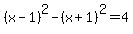 %28x-1%29%5E2+-+%28x%2B1%29%5E2=4