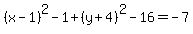 %28x-1%29%5E2-1%2B%28y%2B4%29%5E2-16=-7