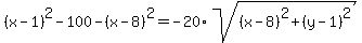 %28x-1%29%5E2-100-%28x-8%29%5E2=-20%2Asqrt%28%28x-8%29%5E2%2B%28y-1%29%5E2%29