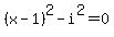 %28x-1%29%5E2-i%5E2=0
